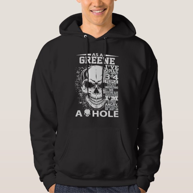 As a GREENE I've only met about 3 or 4 people 300l Hoodie (Front)