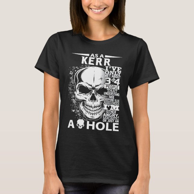 As a KERR I've only met about 3 4 people l3 T-Shirt (Front)