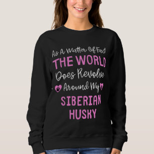 As A Matter Of Fact The World Does Revolve Around Sweatshirt