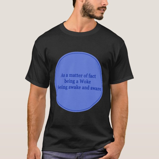 As a matter of fact woke political text poetry T-Shirt (Front)