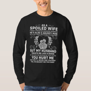 As A Spoiled Wife I Have A Freaking Husband Valent T-Shirt