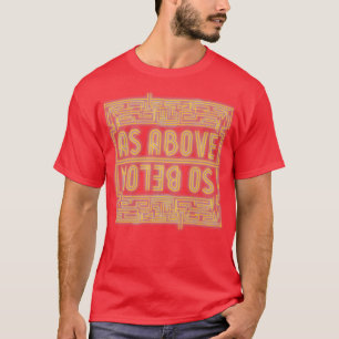 As Above So Below 16 T-Shirt