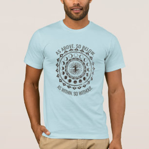 As Above. So Below. As Within. So Without. T-Shirt