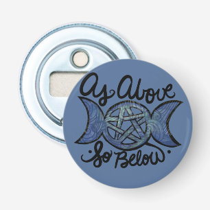 As Above So Below Triple Moon Wiccan Art Bottle Opener