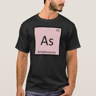 As - Ankylosaurus Chemistry Periodic Table T-Shirt