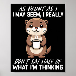 As as i may seem, i don't say half of what i'm poster