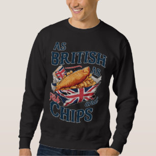 As British as Fish and Chips - Funny UK Gift Sweatshirt