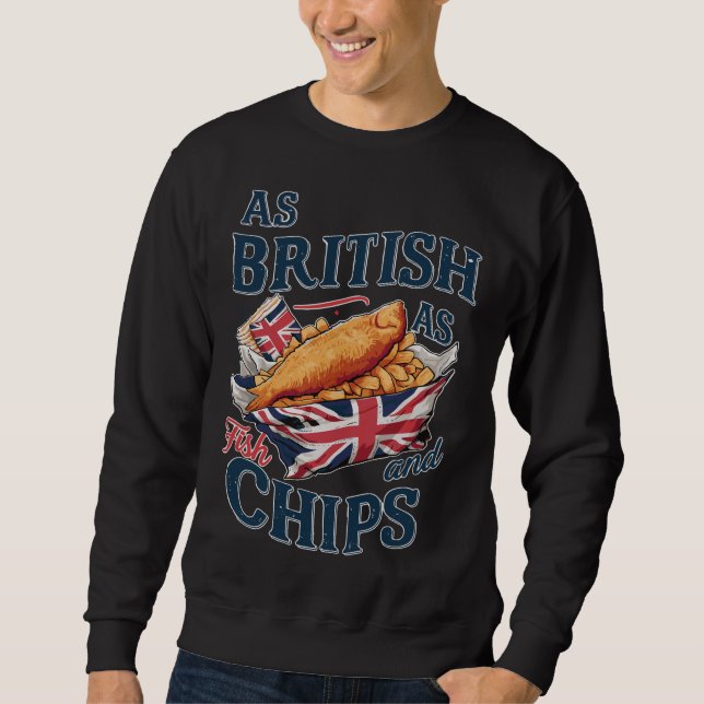 As British as Fish and Chips - Funny UK Gift Sweatshirt (Front)