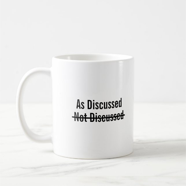 As discussed not discussed coffee mug (Left)