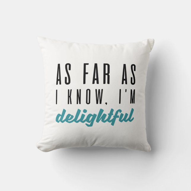 As Far As I Know I’m Delightful Cushion (Front)