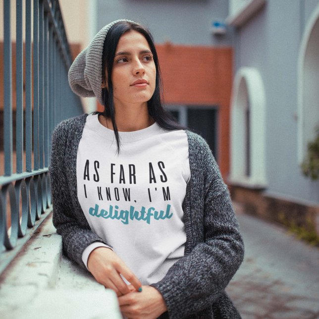 As Far As I Know I’m Delightful Sweatshirt (Creator Uploaded)