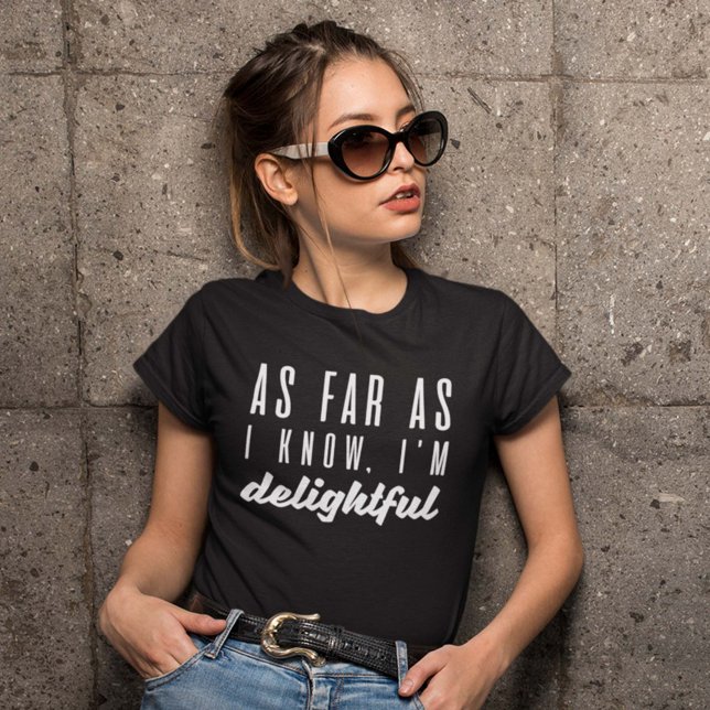 As Far As I Know I’m Delightful T-Shirt (Creator Uploaded)