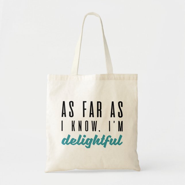 As Far As I Know I’m Delightful Tote Bag (Front)