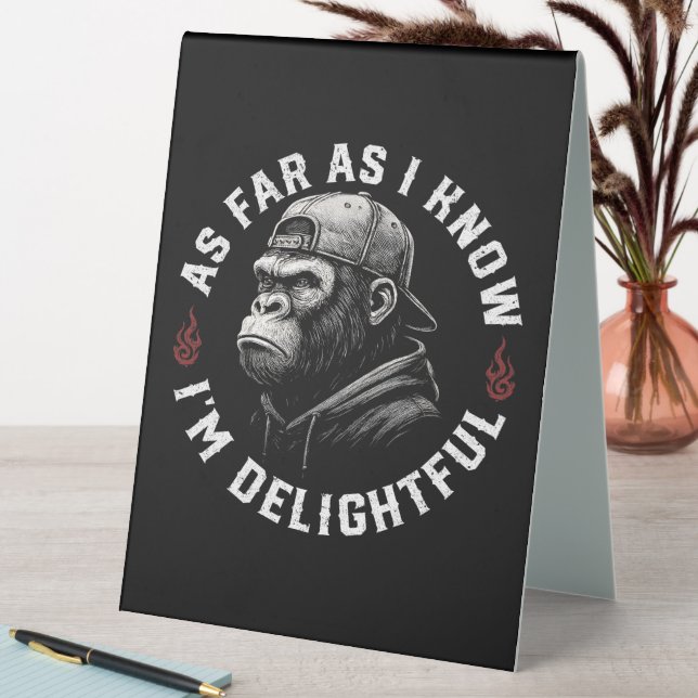 As Far As I Know I'm Delightful Funny Monkey (In SItu (Table))