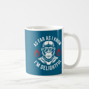 As Far As I Know I'm Delightful Funny Monkey Quote Coffee Mug