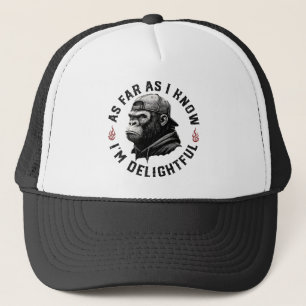 As Far As I Know I'm Delightful Funny Monkey Trucker Hat