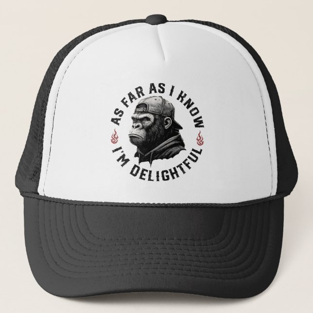 As Far As I Know I'm Delightful Funny Monkey Trucker Hat (Front)