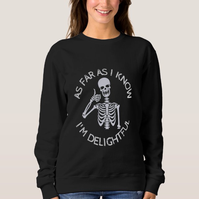 As Far As I Know I'm Delightful Powerful Thinking  Sweatshirt (Front)
