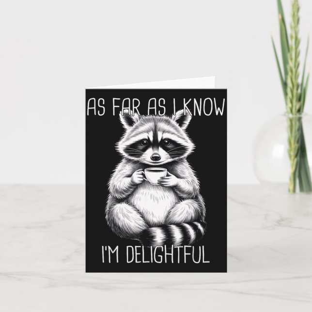 As Far As I Know I'm Delightful Raccoon  Card (Front)
