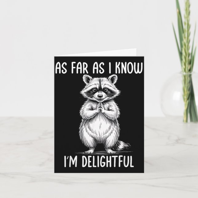 As Far As I Know I'm Delightful Raccoon  Card (Front)