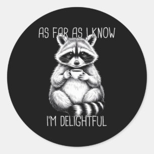 As Far As I Know I'm Delightful Raccoon Classic Round Sticker