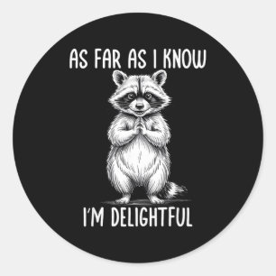 As Far As I Know I'm Delightful Raccoon Classic Round Sticker
