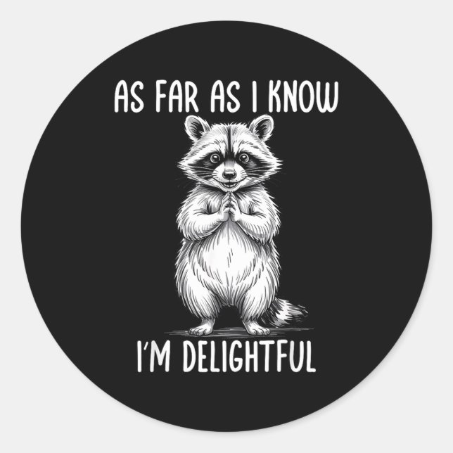 As Far As I Know I'm Delightful Raccoon  Classic Round Sticker (Front)