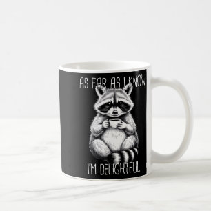 As Far As I Know I'm Delightful Raccoon  Coffee Mug