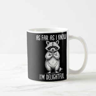 As Far As I Know I'm Delightful Raccoon  Coffee Mug