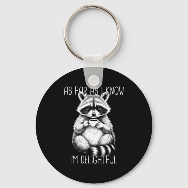 As Far As I Know I'm Delightful Raccoon  Key Ring (Front)