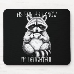 As Far As I Know I'm Delightful Raccoon  Mouse Mat