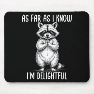 As Far As I Know I'm Delightful Raccoon Mouse Mat