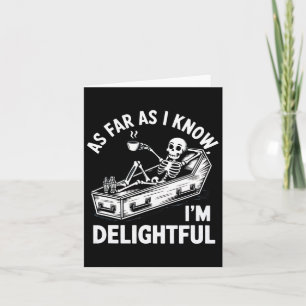 As Far As I Know I'm Delightful Skeleton Humour Ha Card