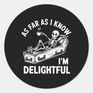As Far As I Know I'm Delightful Skeleton Humour Ha Classic Round Sticker