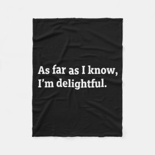 As Far As Know Delightful Funny Sarcastic Humour Fleece Blanket