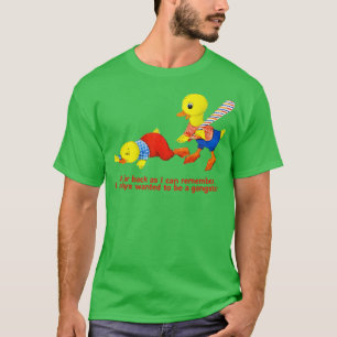 As far back as I can remember I always wanted to b T-Shirt