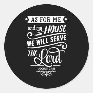 As For Me And My House We Will Serve The Lord Josh Classic Round Sticker