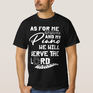 As For Me And My Piano Player Pianist Piano Serve  T-Shirt