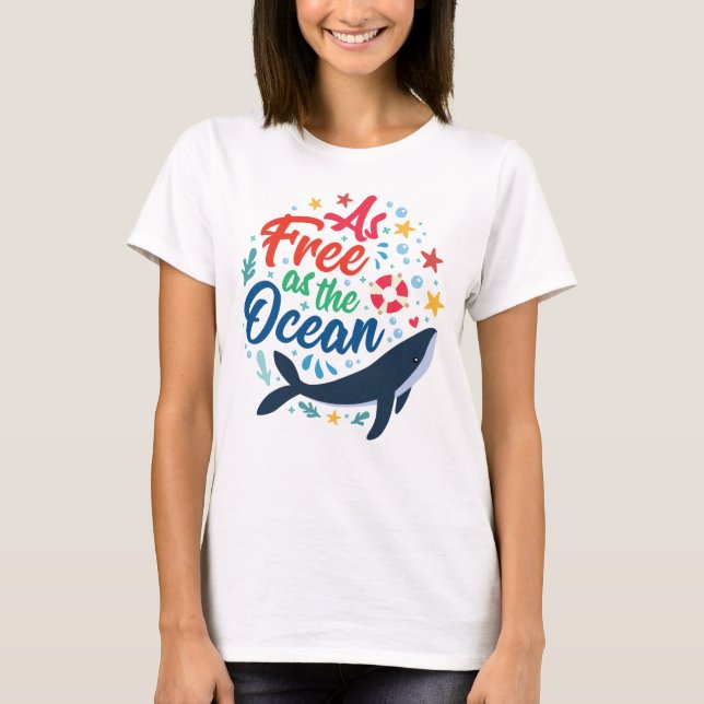 As Free As the Ocean, Whale Sea Life T-Shirt (Front)