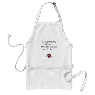 As God As my Witness, I thought Turkeys Could Fly! Standard Apron