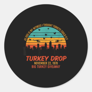 As God Is My Witness Turkey Drop - Retro Thanksgiv Classic Round Sticker
