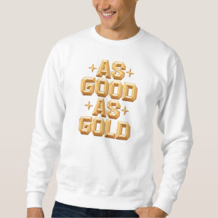 As Good As Gold White Sweatshirt