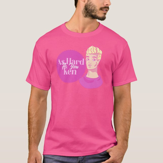 As Hard as you Ken Barbiecore Unisex T-Shirt (Front)