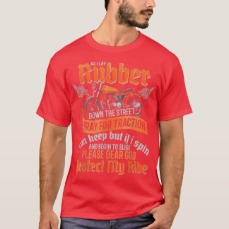 As I Lay Rubber Down The Street Bikers Love Racing T-Shirt
