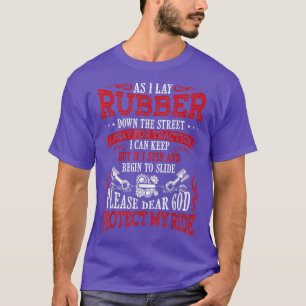 As I Lay Rubber Down The Street Bikers Love Racing T-Shirt