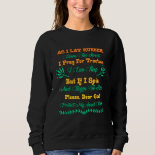 As I Lay Rubber Down The Street Sarcastic Sayings Sweatshirt