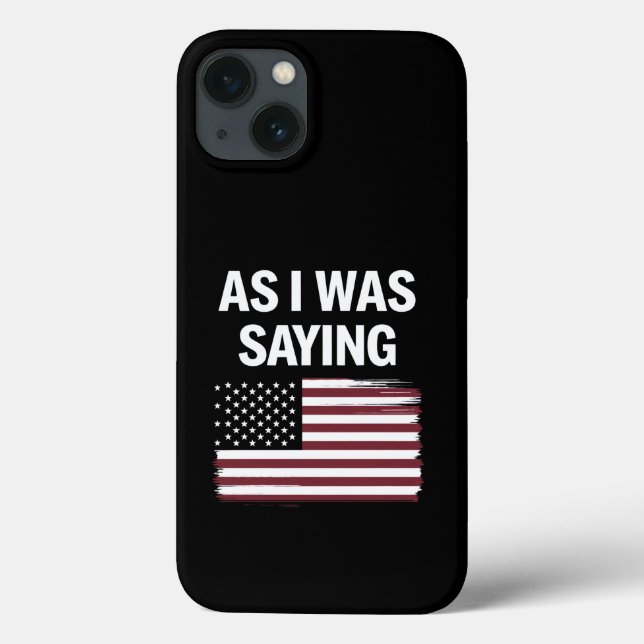 As I Was Saying Funny Political Trump 2024  Case-Mate iPhone Case (Back)