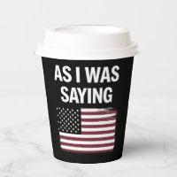 As I Was Saying Funny Political Trump 2024