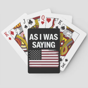 As I Was Saying Funny Political Trump 2024  Playing Cards