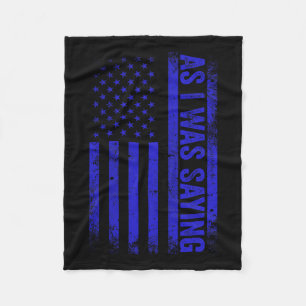 As I Was Saying Funny Trump 2024 American Flag Pol Fleece Blanket